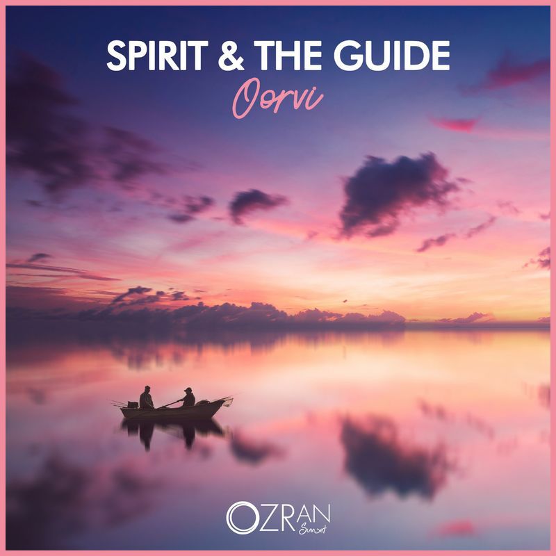 Spirit & The Guide - Oorvi [OZS051]